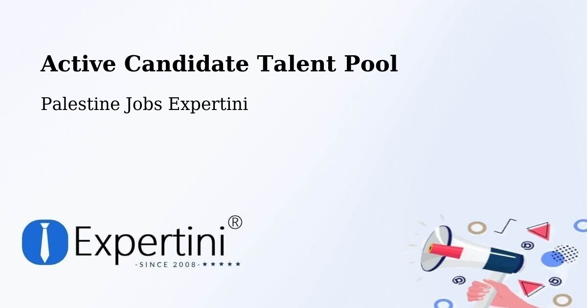 Active Candidate Talent Pool – Palestine - Palestine Jobs Expertini