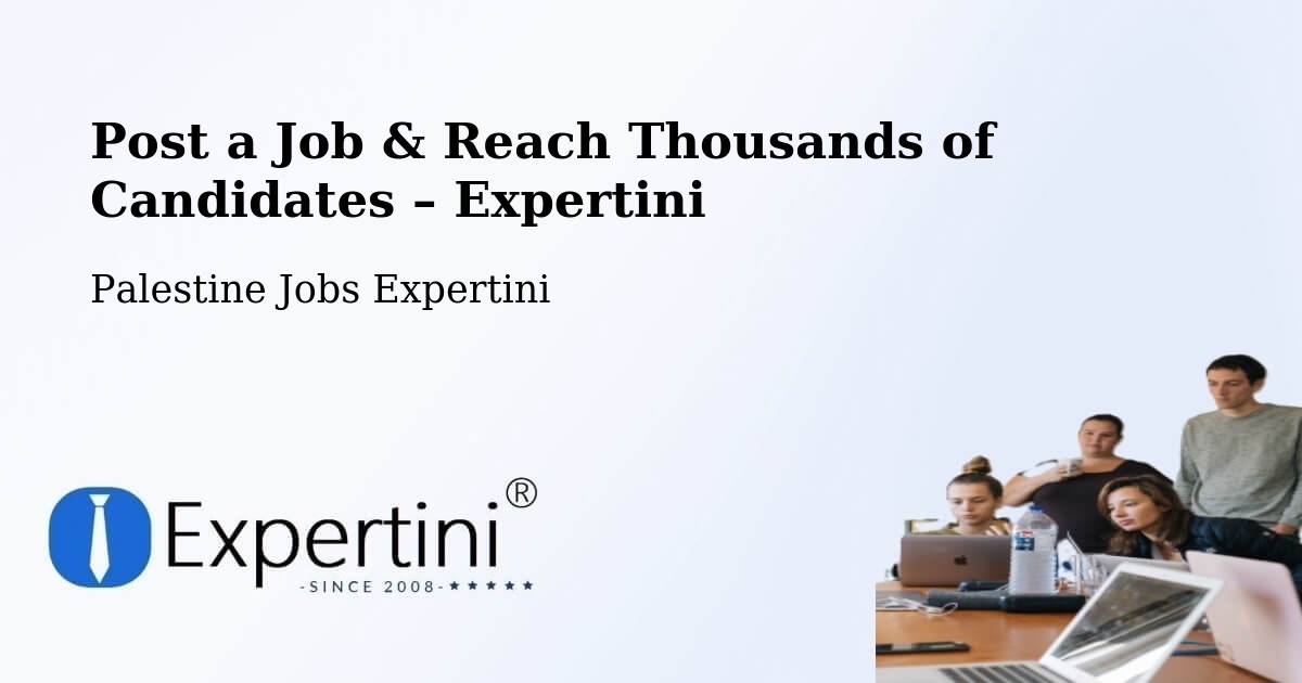 Post a Job in Palestine – Hire the Right Talent - Palestine Jobs Expertini
