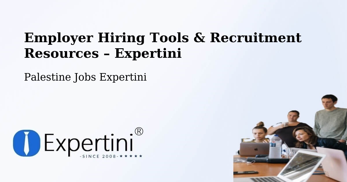 Employer Hiring Tools & Recruitment Resources – Palestine - Palestine Jobs Expertini
