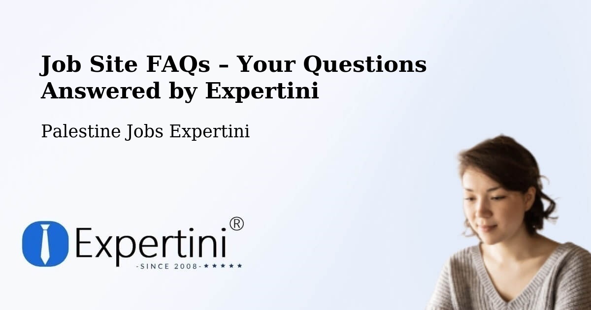Job Site FAQs – Frequently Asked Questions – Palestine - Palestine Jobs Expertini