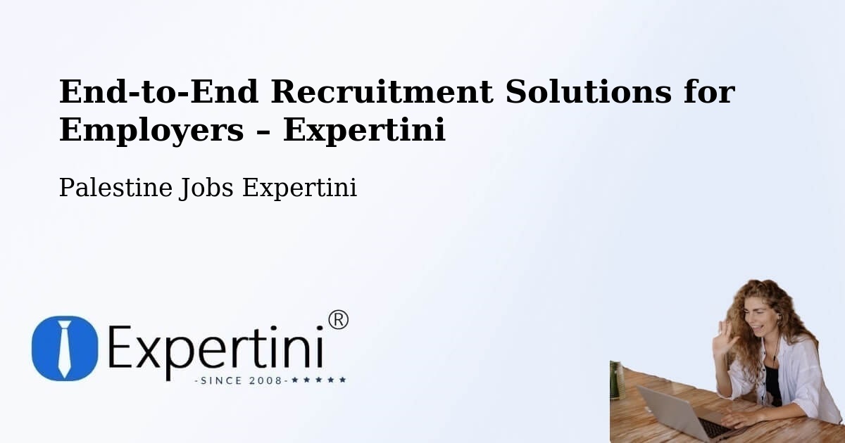 Recruitment Solutions for Employers – Palestine - Palestine Jobs Expertini
