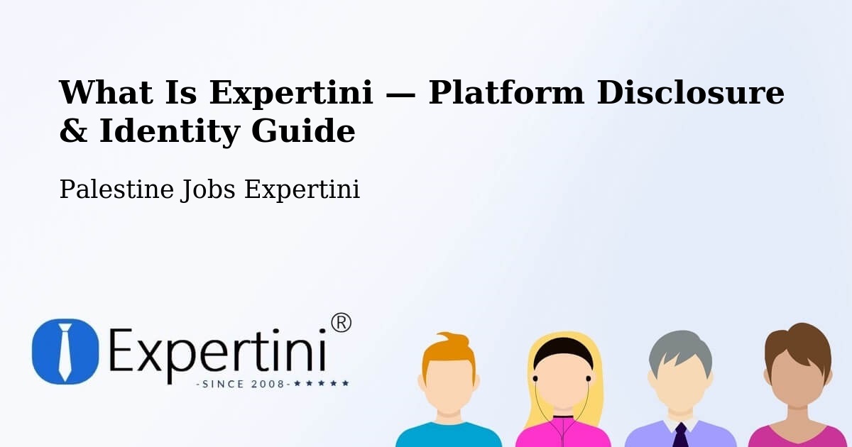 What Is Expertini — Platform Disclosure & Identity Guide – Palestine